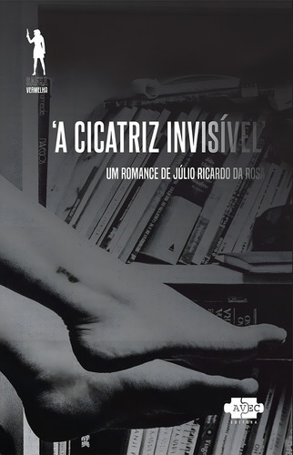 A cicatriz invisível, de Rosa, Júlio Ricardo da. Safra Vermelha Editorial AVEC EDITORA, capa mole em português, 2020