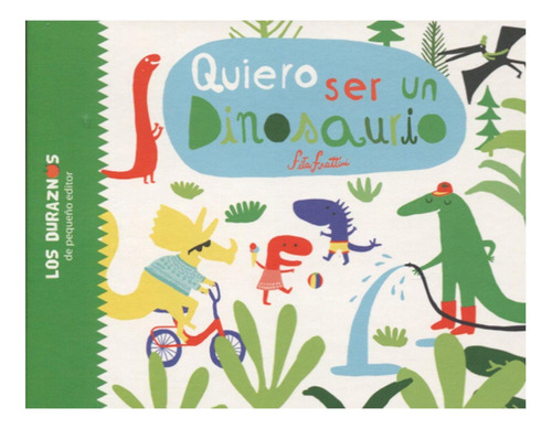 Quiero Ser Un Dinosaurio. Ilustrado. Bebés, Niñas Y Niños