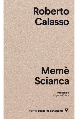 Meme Scianca, De Calasso, Roberto. Editorial Anagrama, Tapa Blanda En Español, 2023