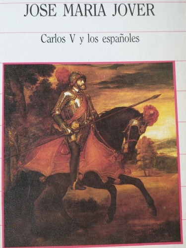 Carlos V Y Los Españoles José Maria Jover Ed. Sarpe 