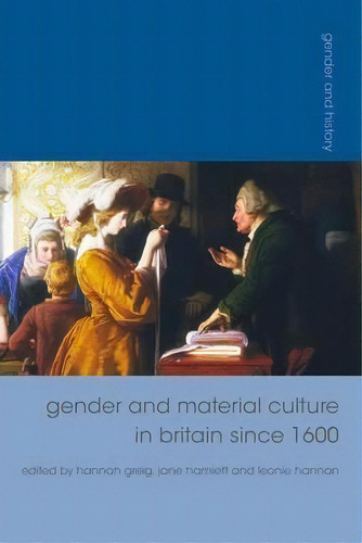 Gender And Material Culture In Britain Since 1600, De Jane Hamlett. Editorial Macmillan Education Uk, Tapa Blanda En Inglés