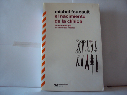 Michel Foucaut El Nacimiento De La Clinica