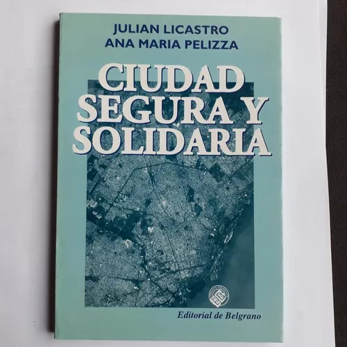 Ciudad Segura Y Solidaria (subrayado) Licastro - Pelizza