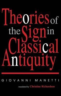 Theories Of The Sign In Classical Antiquity - Giovanni Ma...