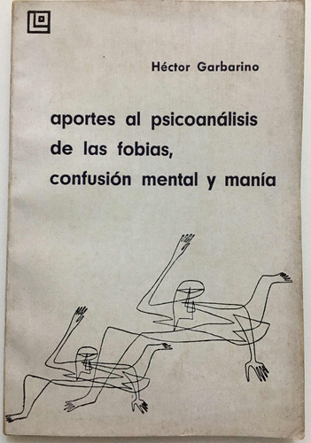 Aportes Al Psicoanálisis De Las Fobias Héctor Garbarino