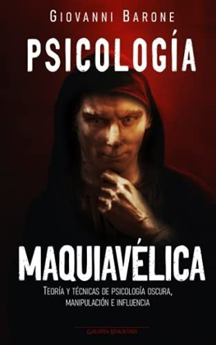 Psicologia Maquiavelica Teoria Y Tecnicas De..., de Barone, Giovanni. Editorial Independently Published en español