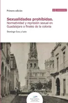Comprar Sexualidades Prohibidas. Normatividad Y Represion Sexual En 
