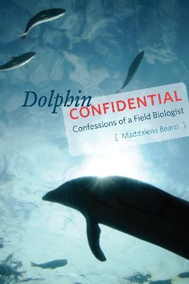 Libro Dolphin Confidential : Confessions Of A Field Biolo...