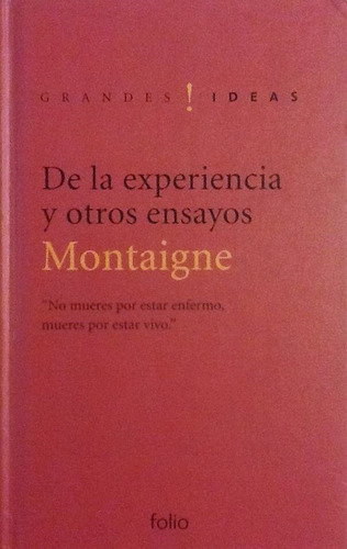 De La Experiencia Y Otros Ensayos - Michel De Montaigne