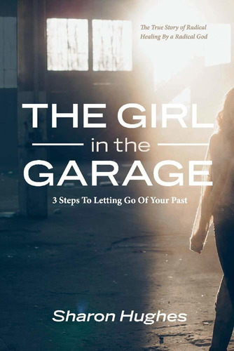 Libro The Girl In The Garage: 3 Steps To Letting Go Of You