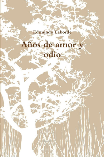 Libro: Años Amor Y Odio (spanish Edition)