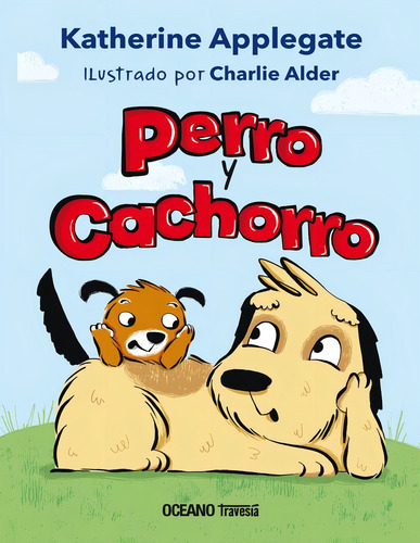 Perro Y Cachorro, De Katherine Applegate. Editorial Océano Travesía, Tapa Blanda, Edición 1 En Español