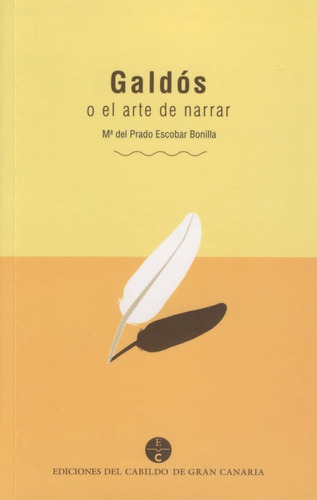 Galdos O El Arte De Narrar, De Escobar Bonilla, Maria Del Prado. Editorial Cabildo Insular De Gran Canaria. Departa, Tapa Blanda En Español