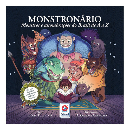 Monstronário: Monstros e assombrações do Brasil de A a Z, de Tulchinski, Lúcia. Editora Estrela Cultural LTDA., capa mole em português, 2019