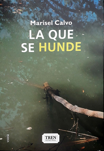 La Que Se Hunde, De Calvo Marisel. Serie N/a, Vol. Volumen Unico. Editorial Tren Instantaneo, Tapa Blanda, Edición 1 En Español, 2023