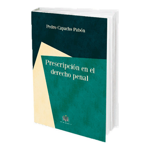 Prescripción En El Derecho Penal Ed. 2015 × Pedro C. Pabón