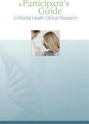 A Participant's Guide To Mental Health Clinical Research, De U S Department Of Heal Human Services. Editorial Createspace Independent Publishing Platform, Tapa Blanda En Inglés