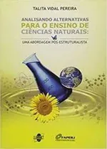 Comprar Livro Analisando Alternativas Para O Ensino De Ciências Naturais: Uma Aborda - Talita Vidal Pereira [2012]
