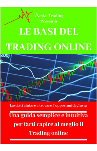 Libro: Le Basi Del Trading Online: Una Guida Semplice E Intu