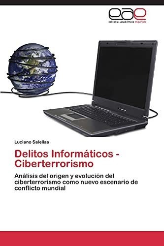 Delitos Informaticos - Ciberterrorismo, De Salellas Luciano. Eae Editorial Academia Espanola, Tapa Blanda En Español