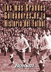 Mas Grandes Goleadores De La Historia Del Futbol- Minilibros