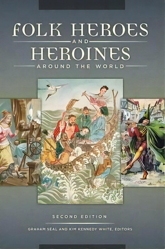 Folk Heroes And Heroines Around The World, 2nd Edition, De Kim Kennedy White. Editorial Greenwood Publishing Group Inc, Tapa Dura En Inglés