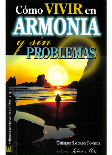 Cómo Vivir En Armonía Y Sin Problemas: Cómo Vivir En Armonía Y Sin Problemas, De Gerardo Salgado Fonseca. Serie 9681517687, Vol. 1. Editorial Promolibro, Tapa Blanda, Edición 2007 En Español, 2007