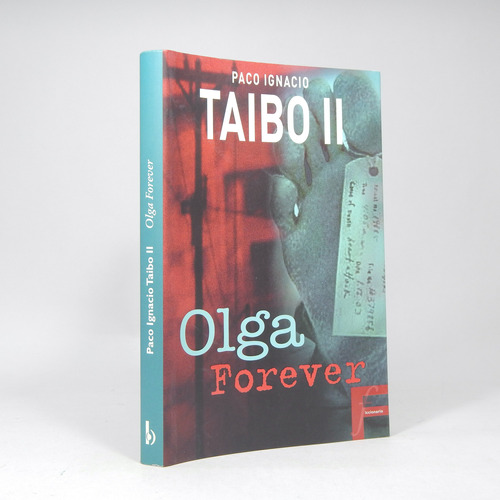 Olga Forever Paco Ignacio Taibo 2 Ediciones B 2007 G6