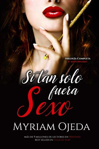 Libro: Si Tan Solo Fuera Sexo: Trilogia Completa (spanish Ed