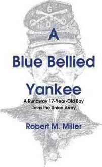 A Blue Bellied Yankee - Robert M. Miller (paperback)