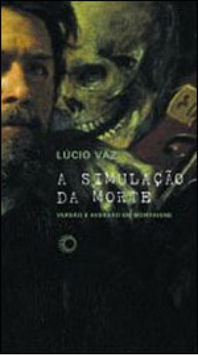 A Simulação Da Morte - Vol. 293: Versão E Aversão Em Montaigne, De Vaz, Lúcio. Editora Perspectiva, Capa Mole, Edição 1ª Ediçao - 2011 Em Português