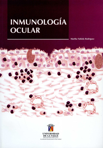 Inmunología Ocular, De Marha Fabiola Rodríguez. Editorial Universidad De La Salle, Tapa Blanda, Edición 1 En Español, 2012