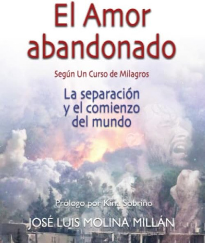 Libro: El Amor Abandonado Según Un Curso De Milagros: La Sep