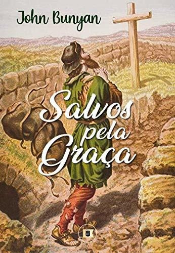 Salvos Pela Graça | John Bunyan, De John, Bunyan. Editora O Estandarte De Cristo, Capa Mole Em Português, 2020