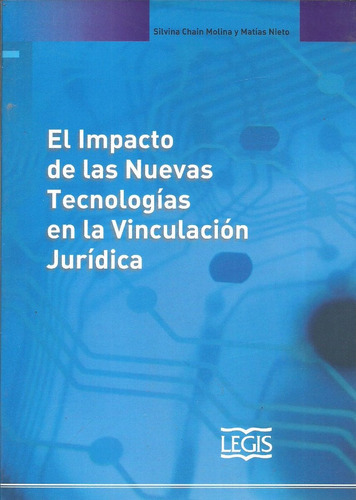 El Impacto de las Nuevas Tecnologias en la Vinculacion Juridica, de Chain Molina Silvina. Editorial Legis, tapa blanda en español, 2011