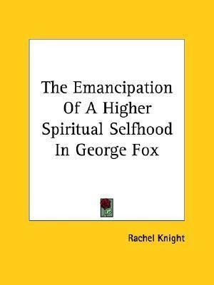 The Emancipation Of A Higher Spiritual Selfhood In George...