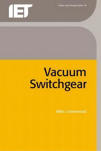 Vacuum Switchgear, De Allan Greenwood. Editorial Institution Engineering Technology, Tapa Dura En Inglés