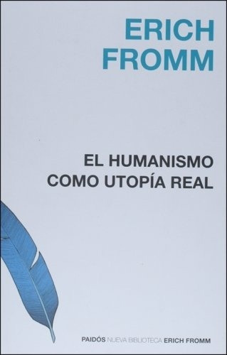 Humanismo Como Utopia Real, El - Erich Fromm