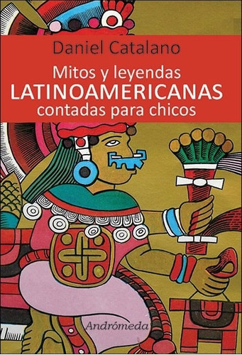 Mitos Y Leyendas Latinoamericanas Contadas Para Chicos - Dan