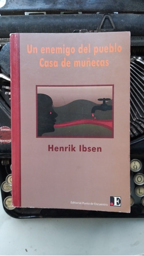 Un Enemigo Del Pueblo - Casa De Muñecas  / Ibsen