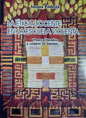 Libro - La Ética Docente En La Escuela Violenta. Susana Pod