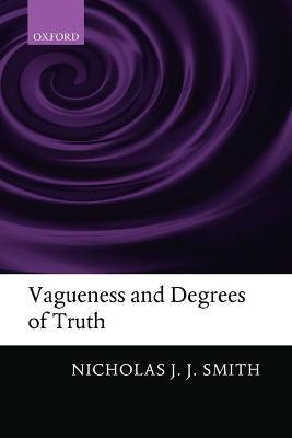 Libro Vagueness And Degrees Of Truth - Nicholas J.j. Smith