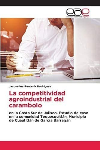 Libro: La Competitividad Agroindustrial Del Carambolo: