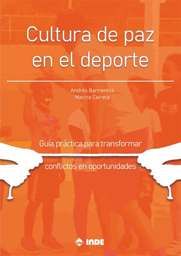 Cultura De Paz En El Deporte, De Andres/ Caireta  Marina Barrientos. Editorial Inde Publicaciones, Tapa Blanda, Edición 1 En Español