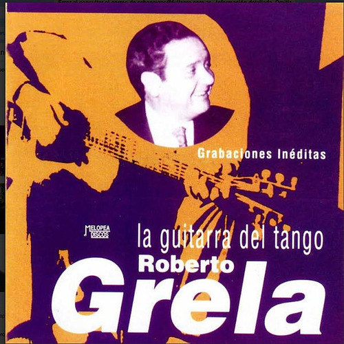 Imagen 1 de 1 de Roberto Grela - La Guitarra Del Tango - Cd