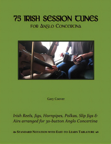 75 Irish Session Tunes For Anglo Concertina, De Coover, Gary. Editorial Createspace, Tapa Blanda En Inglés