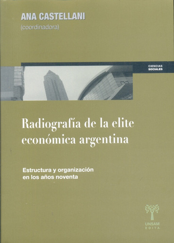 Radiografía De La Elite Económica Argentina - Castellani, An