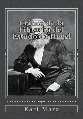 Crítica De La Filosofía Del Estado De Hegel, De Karl, Marx. Editorial Createspace Independent Publishing Platform, Tapa Blanda En Español