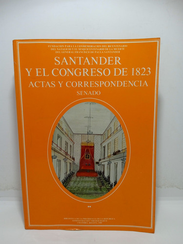 Santander Y El Congreso De 1823 - Actas Y Correspondencia 