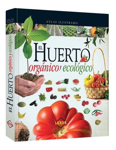 Libro Atlas Ilustrado Huerto Orgánico Y Ecológico Plantas